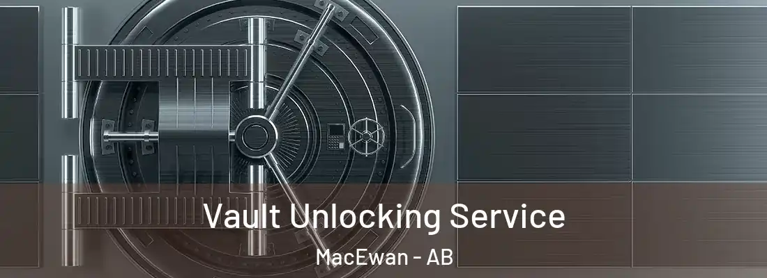 Vault Unlocking Service MacEwan - AB