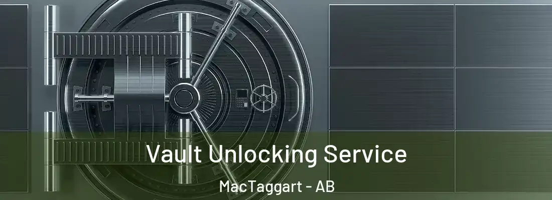 Vault Unlocking Service MacTaggart - AB