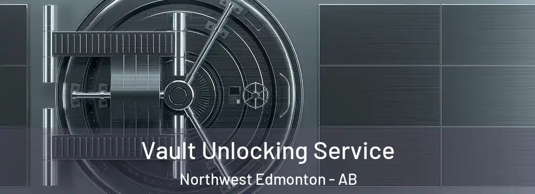  Vault Unlocking Service Northwest Edmonton - AB