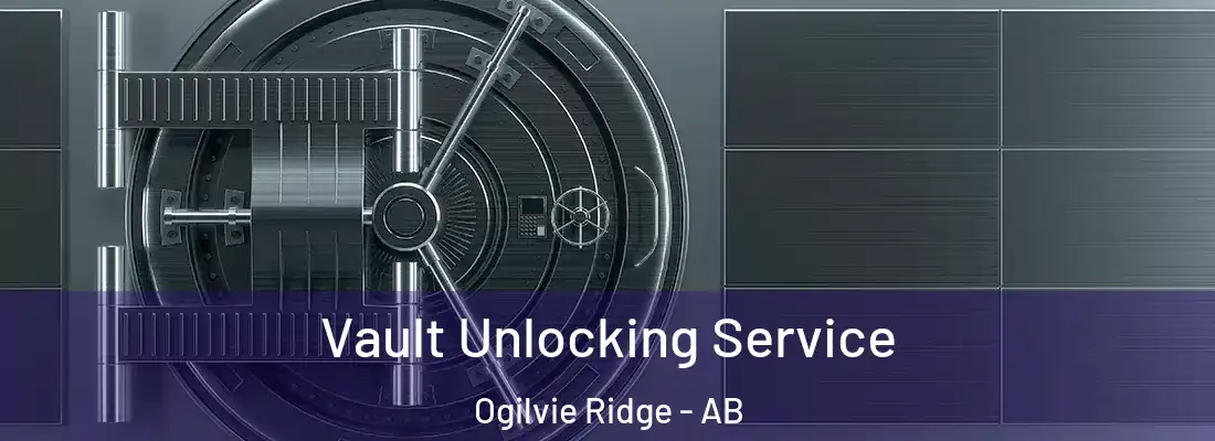  Vault Unlocking Service Ogilvie Ridge - AB