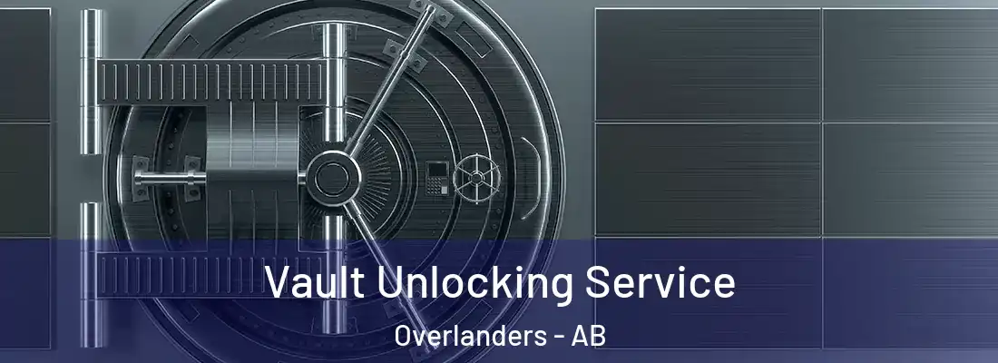  Vault Unlocking Service Overlanders - AB