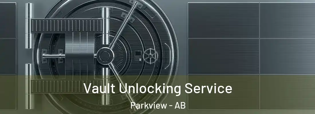  Vault Unlocking Service Parkview - AB