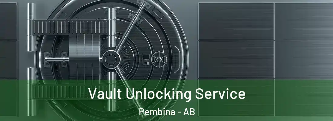  Vault Unlocking Service Pembina - AB