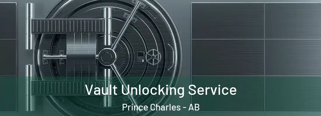  Vault Unlocking Service Prince Charles - AB