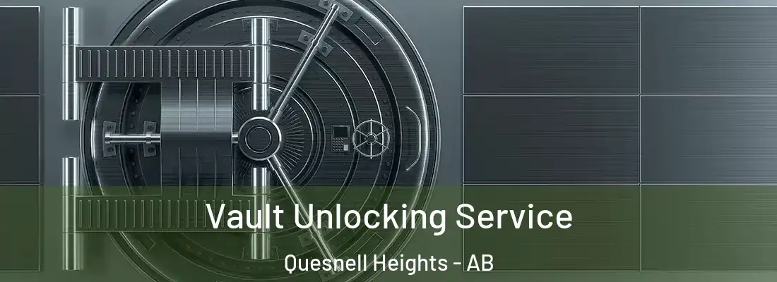  Vault Unlocking Service Quesnell Heights - AB