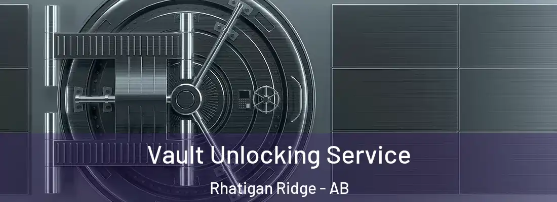 Vault Unlocking Service Rhatigan Ridge - AB