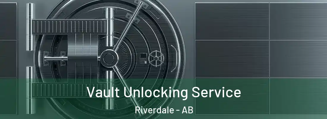  Vault Unlocking Service Riverdale - AB