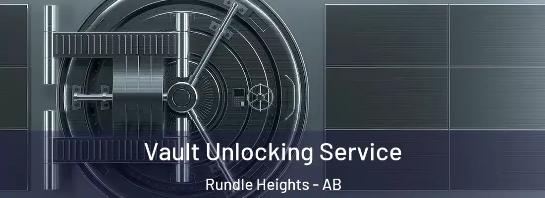  Vault Unlocking Service Rundle Heights - AB