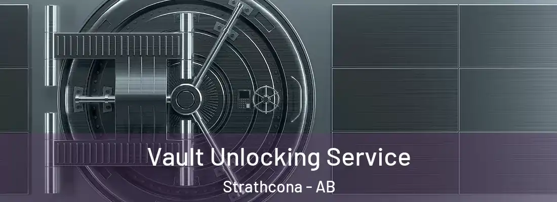 Vault Unlocking Service Strathcona - AB