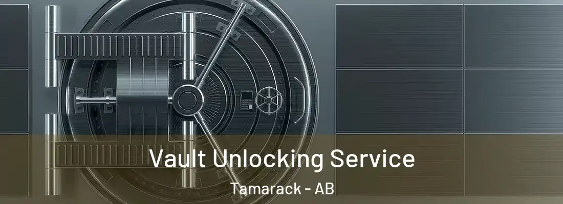  Vault Unlocking Service Tamarack - AB