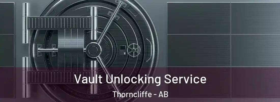  Vault Unlocking Service Thorncliffe - AB