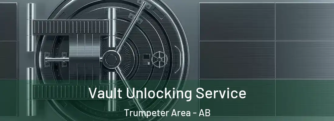  Vault Unlocking Service Trumpeter Area - AB