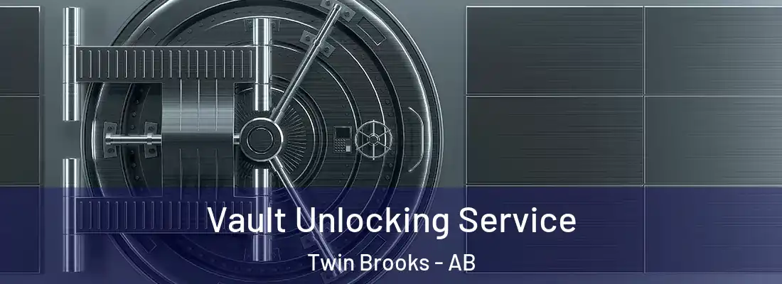  Vault Unlocking Service Twin Brooks - AB