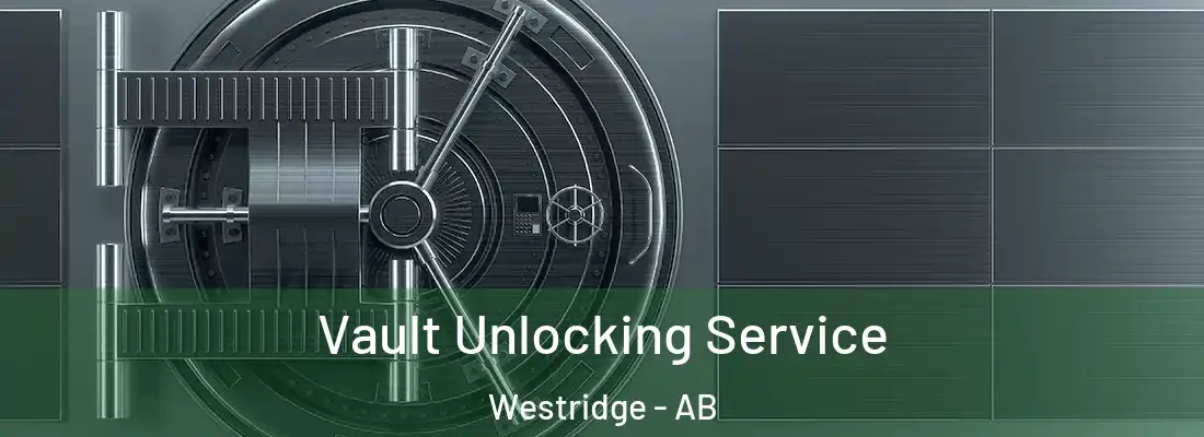  Vault Unlocking Service Westridge - AB