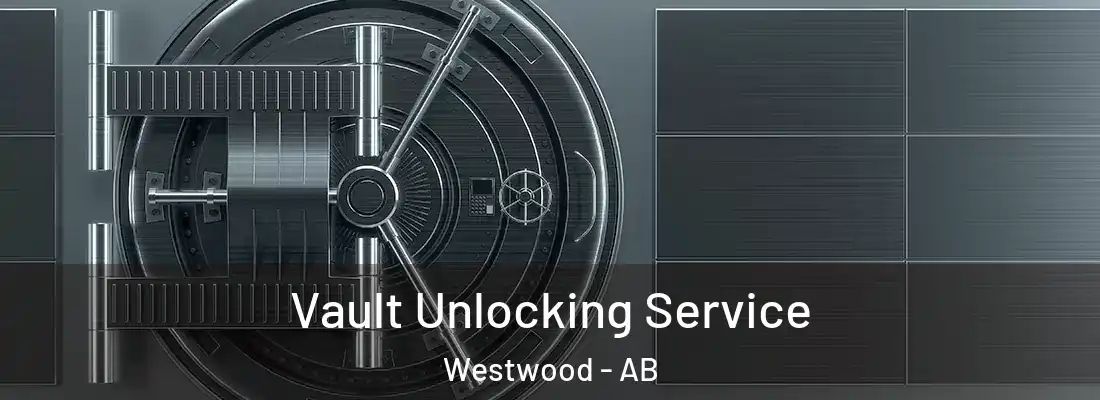  Vault Unlocking Service Westwood - AB