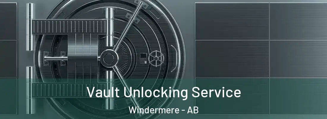  Vault Unlocking Service Windermere - AB